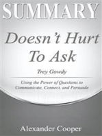 Summary of Doesn't Hurt to Ask: by Trey Gowdy - Using the Power of Questions to Communicate, Connect, and Persuade - A Comprehensive Summary