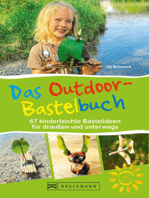 Das Outdoor-Bastelbuch. 66 kinderleichte Bastelideen für draußen und unterwegs.: Das Naturbastelbuch für alle Outdoor-Kids mit Step-by-Step-Anleitungen für sicheres Gelingen
