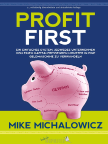Profit First: Ein einfaches System, jedwedes Unternehmen von einem kapitalfressenden Monster in eine Geldmaschine zu verwandeln