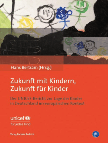 Zukunft mit Kindern, Zukunft für Kinder: Der UNICEF-Bericht zur Lage der Kinder in Deutschland im europäischen Kontext