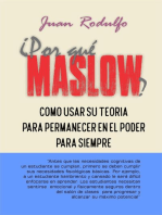 ¿Por Qué Maslow?: Como usar su Teoría para permanecer en el Poder para siempre