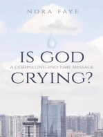 Is God Crying?: A Compelling End Time Message