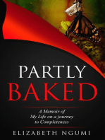Partly Baked: A Memoir of My Life On A Journey To Completeness