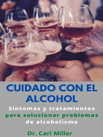 Cuidado Con El Alcohol: Síntomas y tratamientos para solucionar problemas de alcoholismo