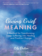 Giving Grief Meaning: A Method for Transforming Deep Suffering into Healing and Positive Change