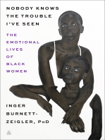 Nobody Knows the Trouble I've Seen: Exploring the Emotional Lives of Black The Emotional Lives of Black Women