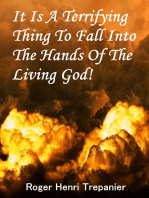 It Is A Terrifying Thing To Fall Into The Hands Of The Living God!