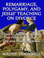 Remarriage, Polygamy, and Jesus’ Teaching on Divorce: Chastity, Adultery, and the One Flesh Union in the Old and New Testaments