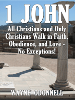 1 John: All Christians and Only Christians Walk in Faith, Obedience, and Love - No Exceptions!