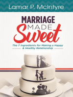 Marriage Made Sweet: 7 Ingredients for Making a Happy & Healthy Relationship