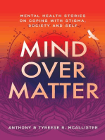 Mind Over Matter: Mental Health Stories on Coping with Stigma, Society and Self