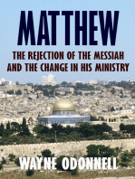 Matthew: The Rejection of the Messiah and the Change in His Ministry