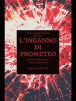 L’inganno di Prometeo. Fuoco ancestrale, fuoco mortale: Antologia Poetica