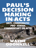 Paul’s Decision Making in Acts: Anti-Charismatic, Pro-Jewish Commentary on Acts