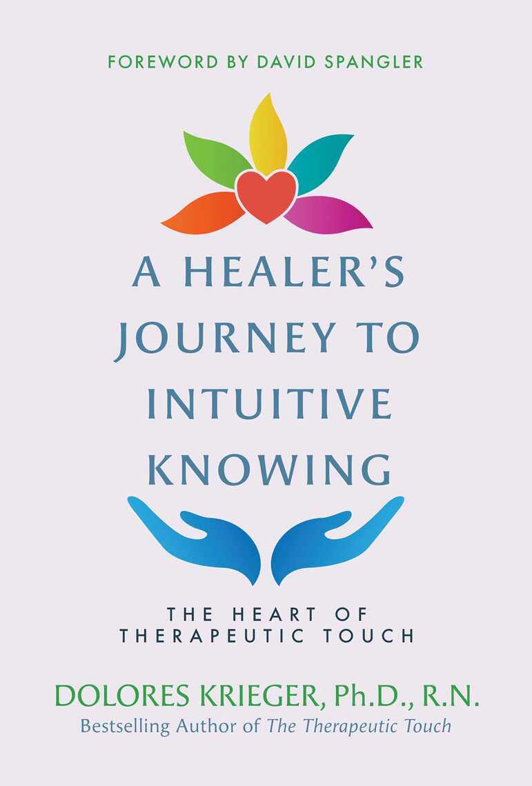 A Healer's Journey to Intuitive Knowing by Dolores Krieger (Ebook ...