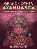 Grandmother Ayahuasca: Plant Medicine and the Psychedelic Brain