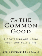 For the Common Good: Discovering and Using Your Spiritual Gifts