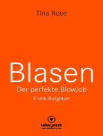 Blasen - Der perfekte Blowjob | Erotischer Ratgeber: Als BlowJobGöttin wird er dir aus der Hand fressen ...