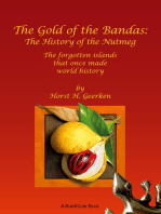 The Gold of the Bandas: The History of the Nutmeg: The forgotten islands that once made world history