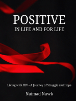 Positive In Life And For Life: Living with HIV - A Journey of Struggle and Hope