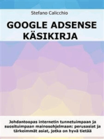 Google Adsense käsikirja: Johdantoopas internetin tunnetuimpaan ja suosituimpaan mainosohjelmaan: perusasiat ja tärkeimmät asiat, jotka on hyvä tietää