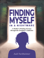 Finding Myself in a Nightmare: A Mother's Healing Journey Through Her Daughter's Addiction