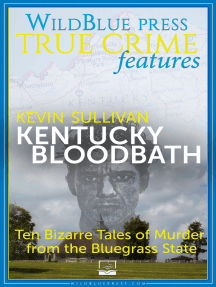Kentucky Bloodbath: Ten Bizarre Tales of Murder from the Bluegrass State