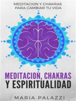 Meditación, Chakras y Espiritualidad: Meditación y Chakras para cambiar tu vida