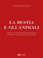 La bestia e gli animali. Analisi e conseguenze dell’ideologia specista del dominio veicolata dalla società umana