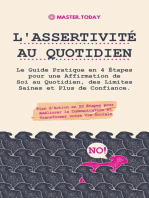 L'Assertivité au Quotidien: Le Guide Pratique en 4 Étapes pour une Affirmation de Soi au Quotidien, des Limites Saines et Plus de Confiance; Plan d'Action en 20 Étapes pour Améliorer la Communication