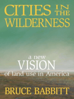 Cities in the Wilderness: A New Vision of Land Use in America