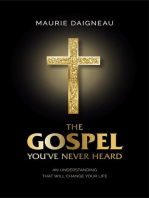 The Gospel You've Never Heard: An Understanding That Will Change Your Life