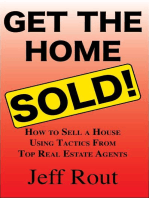 Get the Home Sold: How to Sell a House Using Tactics From Top Real Estate Agents