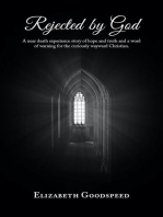 Rejected by God: A near death experience story of hope and truth and a word of warning for the curiously wayward Christian.