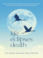 Life Eclipses Death: A Mother and Daughter's Illuminating Journey to Find Joy in Life and Peace with Death