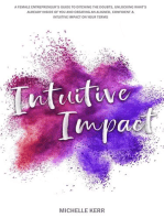Intuitive Impact: The Female Entrepreneur's Guide To Ditching The Doubts, Unlocking What's Already Inside You, And Creating A More Confident, Aligned And Intuitive Impact On Your Terms
