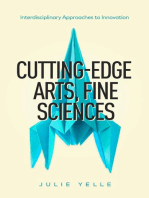 Cutting-Edge Arts, Fine Sciences: Interdisciplinary Approaches to Innovation