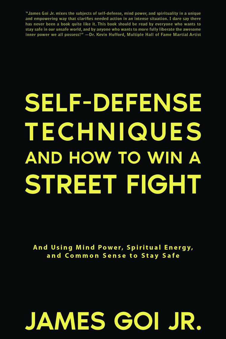 Self-Defense Techniques and How to Win a Street Fight: And Using Mind ...