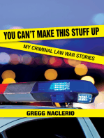 You Can't Make This Stuff Up: My Criminal Law War Stories