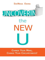 Uncovering The New U: Change Your Mind, Change Your Circumstances!