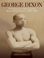 George Dixon: The Short Life of Boxing's First Black World Champion, 1870–1908