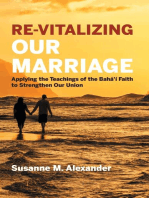Re-Vitalizing Our Marriage: Applying the Teachings of the Bahá'í Faith to Strengthen Our Union