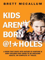 KIDS AREN'T BORN @!*HOLES