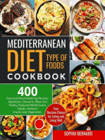 Mediterranean Diet Type of Foods Cookbook: 400 Easy and Mouthwatering Recipes; Appetizers, Desserts, Meat and Poultry, Pasta and Whole Grains, Salads, Seafood, Snacks and Vegetables