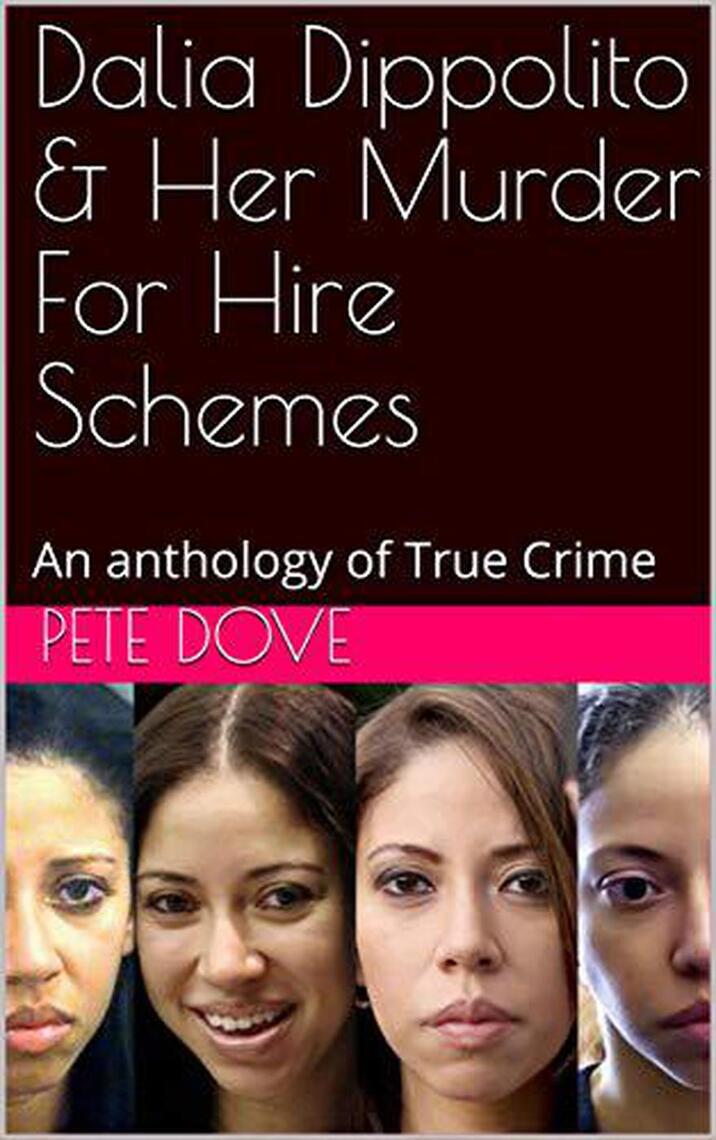 Dalia Dippolito and Her Murder for Hire Schemes An Anthology of True Crime  by Pete Dove - Ebook | Scribd