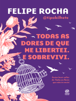 Todas as dores de que me libertei. E sobrevivi.