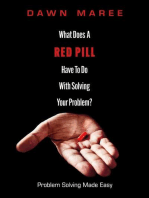 What Does A Red Pill Have To Do With Solving Your Problem?: Problem Solving Made Easy