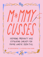 Mommy Cusses: Inspiring Profanity and Stimulating Sarcasm for Mamas Who've Seen It All