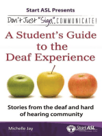 Don't Just "Sign..". Communicate!: A Student's Guide to the Deaf Experience