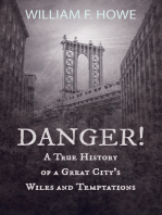 Danger! - A True History of a Great City's Wiles and Temptations: With the Introductory Chapter 'The Pleasant Fiction of the Presumption of Innocence'
